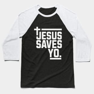 Jesus Saves Yo Baseball T-Shirt